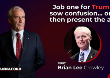 Job one for Trump, sow confusion… only then present the ask: Brian Lee Crowley on Hannaford